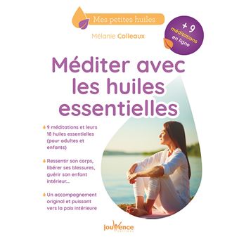 Méditer avec les huiles essentielles de Mélanie Colleaux - QuinteSens