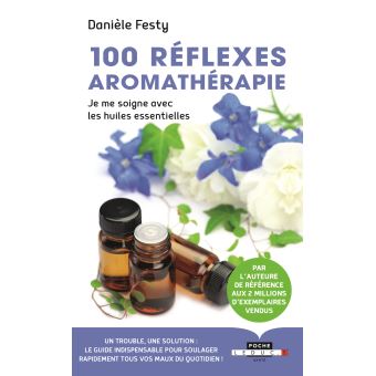 100 réflexes aromathérapie de Danièle Festy - QuinteSens