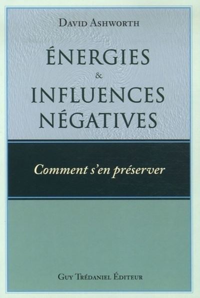 Energies et influences négatives - Comment s'en préserver - QuinteSens