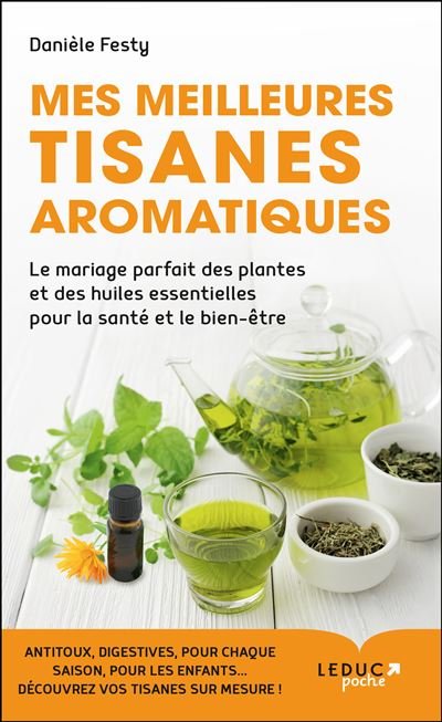 Mes meilleures tisanes aromatiques de Danièle Festy - QuinteSens